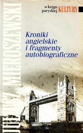 Kroniki angielskie i fragmenty autobiograficzne - Juliusz Mieroszewski [KSIĄŻKA]