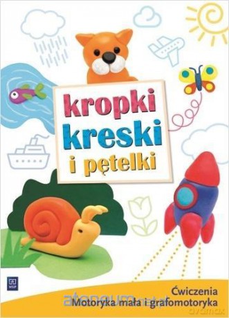 Kropki, kreski i pętelki. Ćwiczenia grafomot. [KSIĄŻKA]