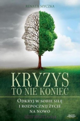 Kryzys to nie koniec - Renata Myczka [KSIĄŻKA]