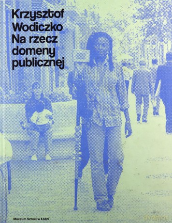 Krzysztof Wodiczko. Na rzecz domeny publicznej - Bożena Czubak, Krzysztof Wodiczko [KSIĄŻKA]