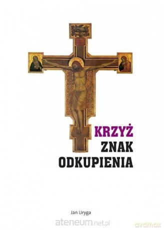 Krzyż znak Odkupienia - Jan Uryga [KSIĄŻKA]