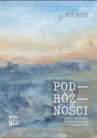 Książka Podróżności - Kris Kaleta [KSIĄŻKA]