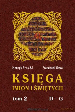 Księga imion i świętych (Tom 2) D-G - Fros Henryk SJ, Sowa Franciszek [KSIĄŻKA]