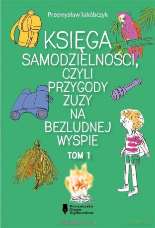 Księga samodzielności, czyli przygody Zuzy... (Tom 1) - Przemysław Jakóbczyk [KSIĄŻKA]