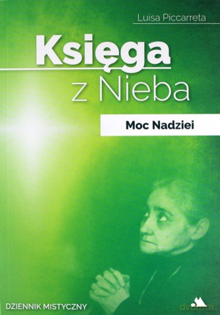 Księga z Nieba. Moc Nadziei - Luisa Piccarreta [KSIĄŻKA]