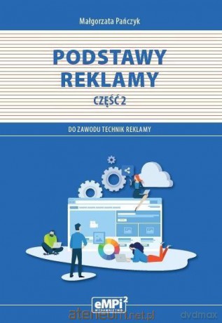 Kwalifikacja PGF.07. Podstawy reklamy cz.2 - Małgorzata Pańczyk [KSIĄŻKA]