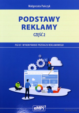 Kwalifikacja PGF.07. Podstawy reklamy cz.2 - Małgorzata Pańczyk [KSIĄŻKA]