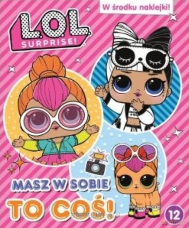L.O.L. Surprise! Masz w sobie to coś! (Tom 12) [KSIĄŻKA]