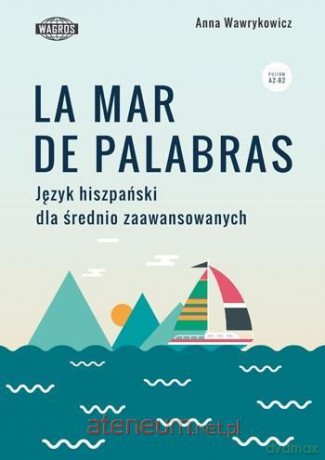 La mar de palabras. Język hiszpański - Anna Wawrykowicz [KSIĄŻKA]