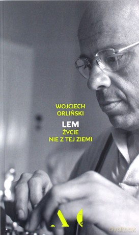 Lem. Życie nie z tej ziemi - Wojciech Orliński [KSIĄŻKA]