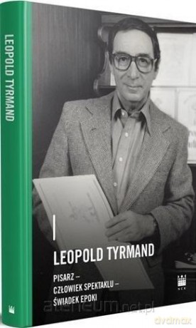 Leopold Tyrmand pisarz, człowiek spektaklu - Magdaleny Woźniewskiej-Działak [KSIĄŻKA]