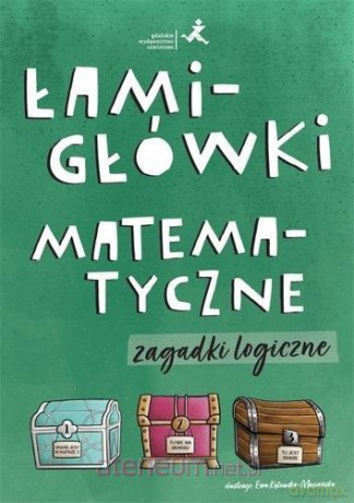 Łamigłówki matematyczne. Zagadki logiczne [KSIĄŻKA]