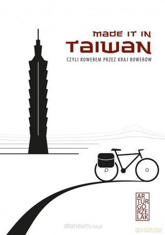 Made it in Taiwan - Artur Gorzelak [KSIĄŻKA]