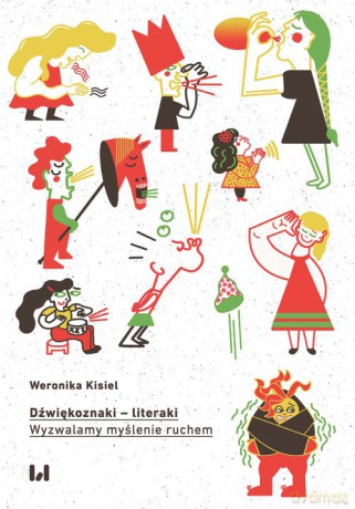 Dźwiękoznaki - literaki. Wyzwalamy myślenie ruchem - Weronika Kisiel [KSIĄŻKA]