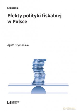Efekty polityki fiskalnej w Polsce - Agata Szymańska [KSIĄŻKA]
