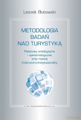 Metodologia badań nad turystyką Podstawy ontologiczne i epistemologiczne - Leszek Butowski [KSIĄŻKA]
