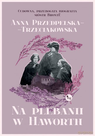Na plebanii w Haworth - Anna Przedpełska-Trzeciakowska [KSIĄŻKA]