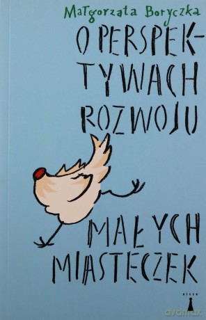 O perspektywach rozwoju małych misteczek - Małgorzata Boryczka [KSIĄŻKA]