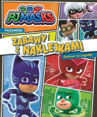 PJ Masks Zabawy z naklejkami Gotowi na zagadki [KSIĄŻKA]