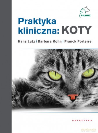 Praktyka kliniczna: koty (Tom 1-2) - Hans Lutz, Barbara Kohn [KSIĄŻKA]