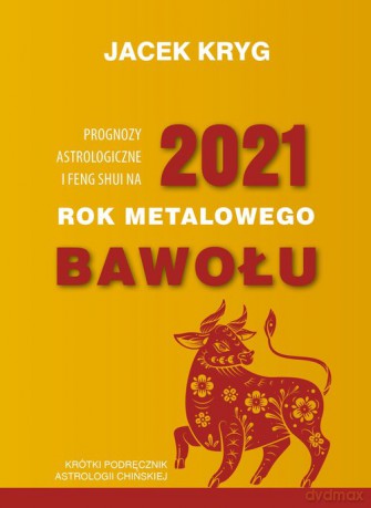 Prognozy astrologiczne i feng shui na 2021 - Jacek Kryg [KSIĄŻKA]