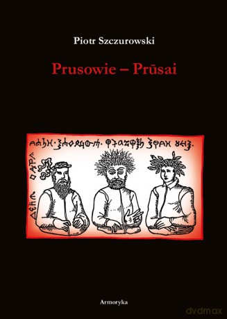 Prusowie - Piotr Szczurowski [KSIĄŻKA]