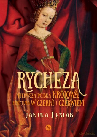 Rycheza pierwsza polska królowa - Janina Lesiak [KSIĄŻKA]