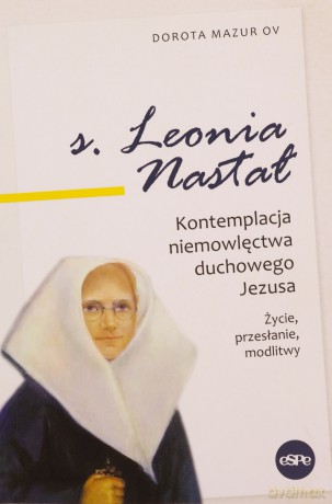 s. Leonia Nastał - Dorota Mazur [KSIĄŻKA]
