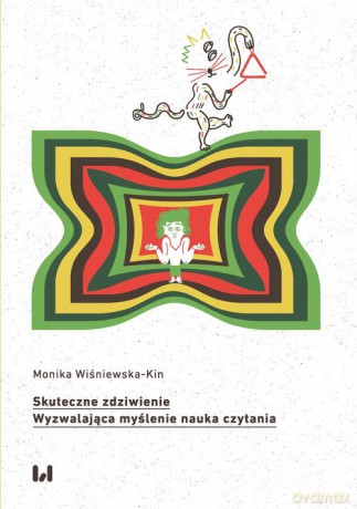 Skuteczne zdziwienie Wyzwalająca myślenie nauka czytania - Monika Wiśniewska-Kin [KSIĄŻKA]