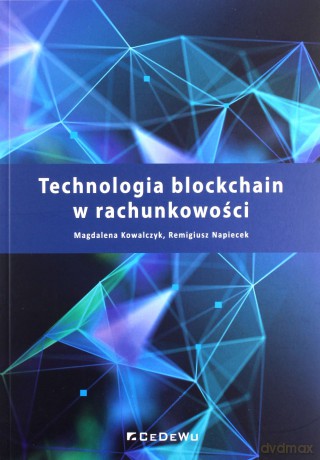 Technologia blockchain w rachunkowości - Magdalena Kowalczyk, Remigiusz Napiecek [KSIĄŻKA]