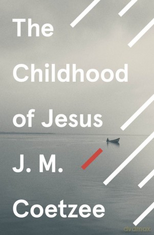 The Childhood of Jesus - J.M. Coetzee [KSIĄŻKA]