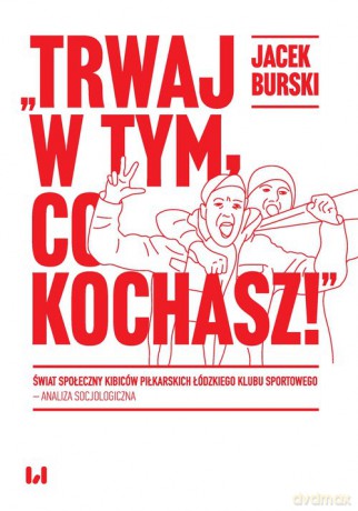 Trwaj w tym co kochasz! - Jacek Burski [KSIĄŻKA]