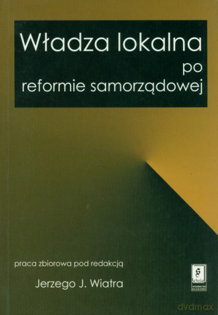 Władza lokalna po reformie samorządowej [KSIĄŻKA]