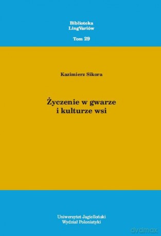 Życzenie w gwarze i kulturze wsi - Kazimierz Sikora [KSIĄŻKA]