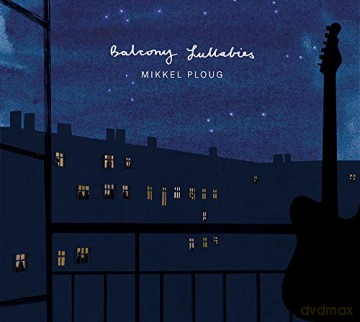 Mikkel Ploug: Balcony Lullabies (digipack) [CD]