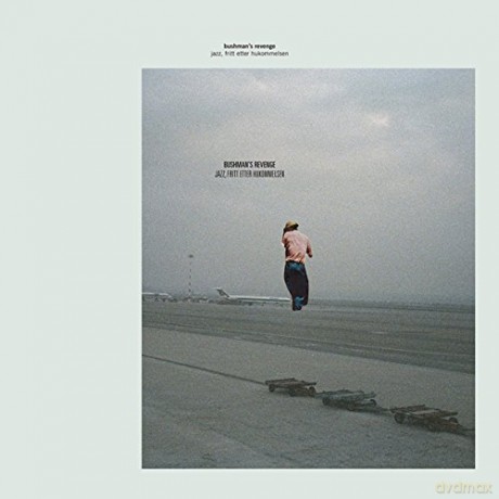 Bushman's Revenge: Jazz, Fritt Etter Hukommelsen [Winyl]