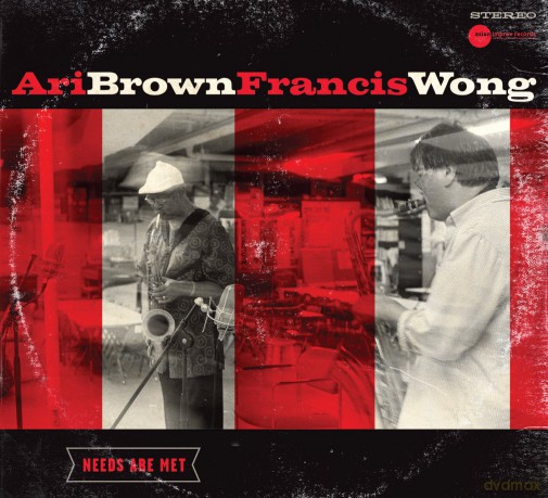 Ari Brown - Francis Wong: Needs are Met [CD]