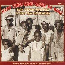 Różni Wykonawcy - Hard Times Come Again No More: Early American Rural Songs of Hard Times and Hardships [CD]
