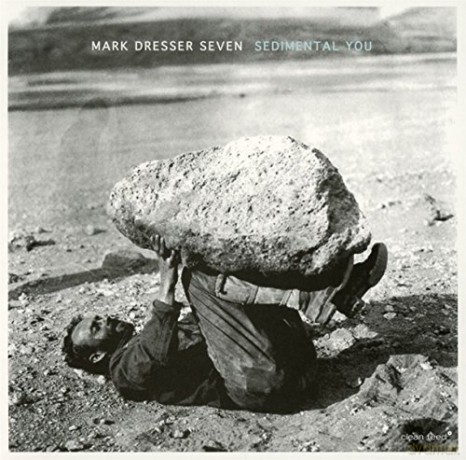Mark Dresser Seven: Sedimental You [CD]