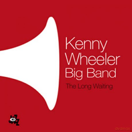 Kenny Wheeler Big Band: The Long Waiting [CD]