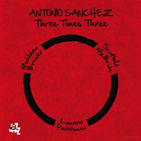 Antonio Sanchez & Brad Mehldau & Matt Brewer & John Scofield & Christian McBride & Joe Lovano & John Patitucci: Three Times Three [2xWinyl]