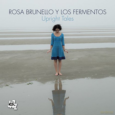 Rosa Brunello Y Los Fermentos: Upright Tales [CD]