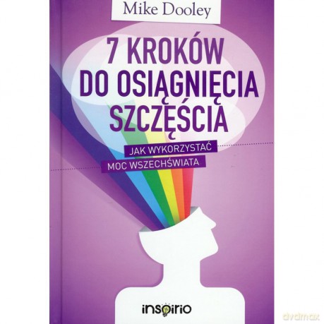 7 kroków do osiągnięcia szczęścia - Mike Dooley [KSIĄŻKA]