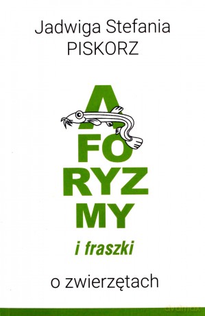 Aforyzmy i fraszki o zwierzętach - Jadwiga Piskorz [KSIĄŻKA]