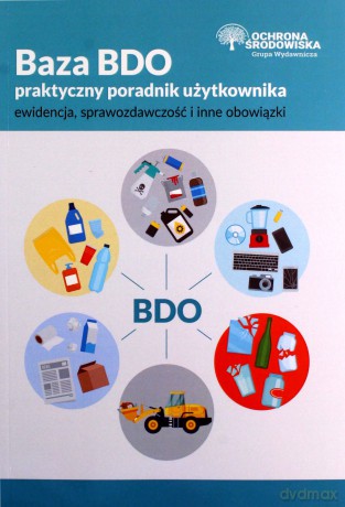 Baza BDO. Praktyczny poradnik użytkownika [KSIĄŻKA]