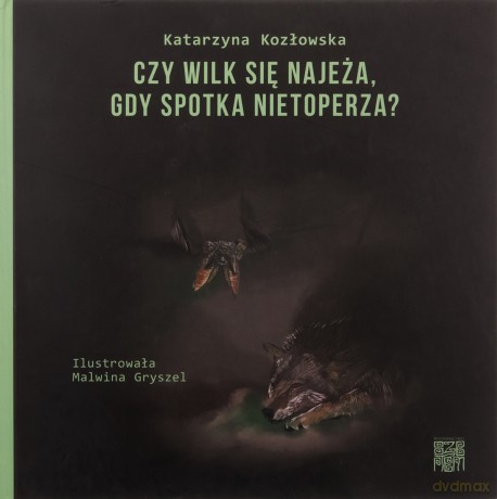 Czy wilk się najeża, gdy spotka nietoperza? - Katarzyna Kozłowska [KSIĄŻKA]
