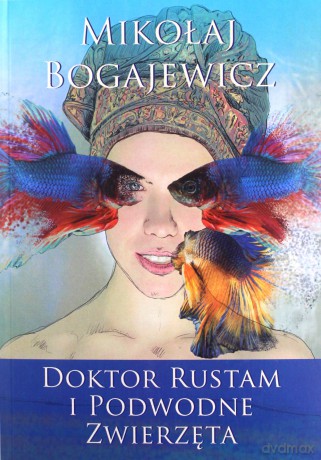 Doktor Rustam i podwodne zwierzęta - Mikołaj Bogajewicz [KSIĄŻKA]