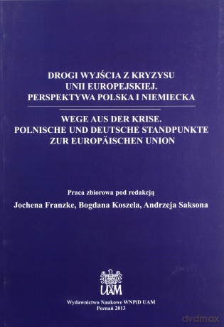 Drogi wyjścia z kryzysu Unii Europejskiej. Wege aus der Krise [KSIĄŻKA]