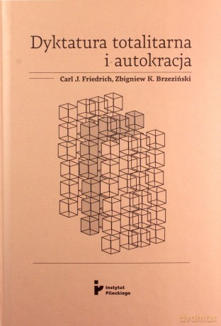 Dyktatura totalitarna i autokracja - J. Friedrich Carl, K. Brzeziński Zbigniew [KSIĄŻKA]