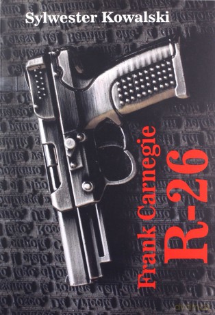 Frank Carnegie R-26 - Sylwester Kowalski [KSIĄŻKA]